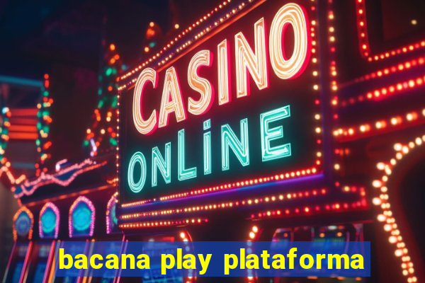 bacana play plataforma